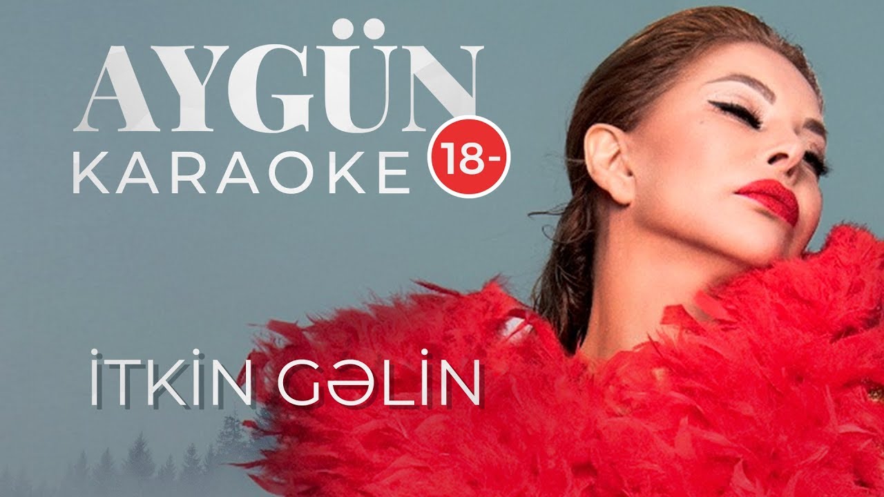 Aygün Kazımova - İtkin gəlin (KARAOKE)
