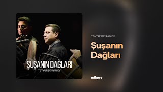 Təyyar Bayramov Şuşanın Dağları Rəsmi Audio