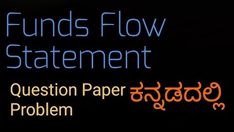Funds Flow Statement Problems and Solution explained in Kannada