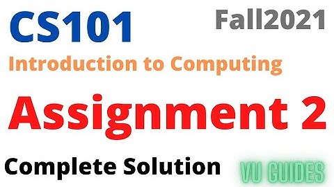 CS101 Assignment 2 Solution Fall2021 /CS101 Assignment 2 complete solution 2021#vu #cs101