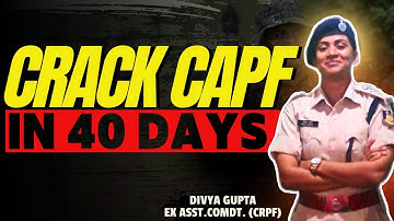 Crack CAPF in 40 Days I Capf 2024 I Ex-Asssitant Commandant Divya Gupta #capf #upsccapfexam #paper2