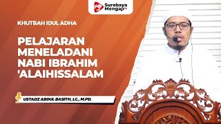 Pelajaran Meneladani Nabi Ibrahim 'Alaihissalam - Ustadz Abdul Basith, Lc., M.Pd.