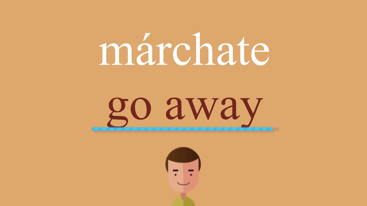Cómo se dice márchate en inglés idioma de colombia