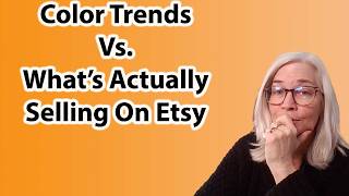 Color Trends vs What's Actually Selling on Etsy