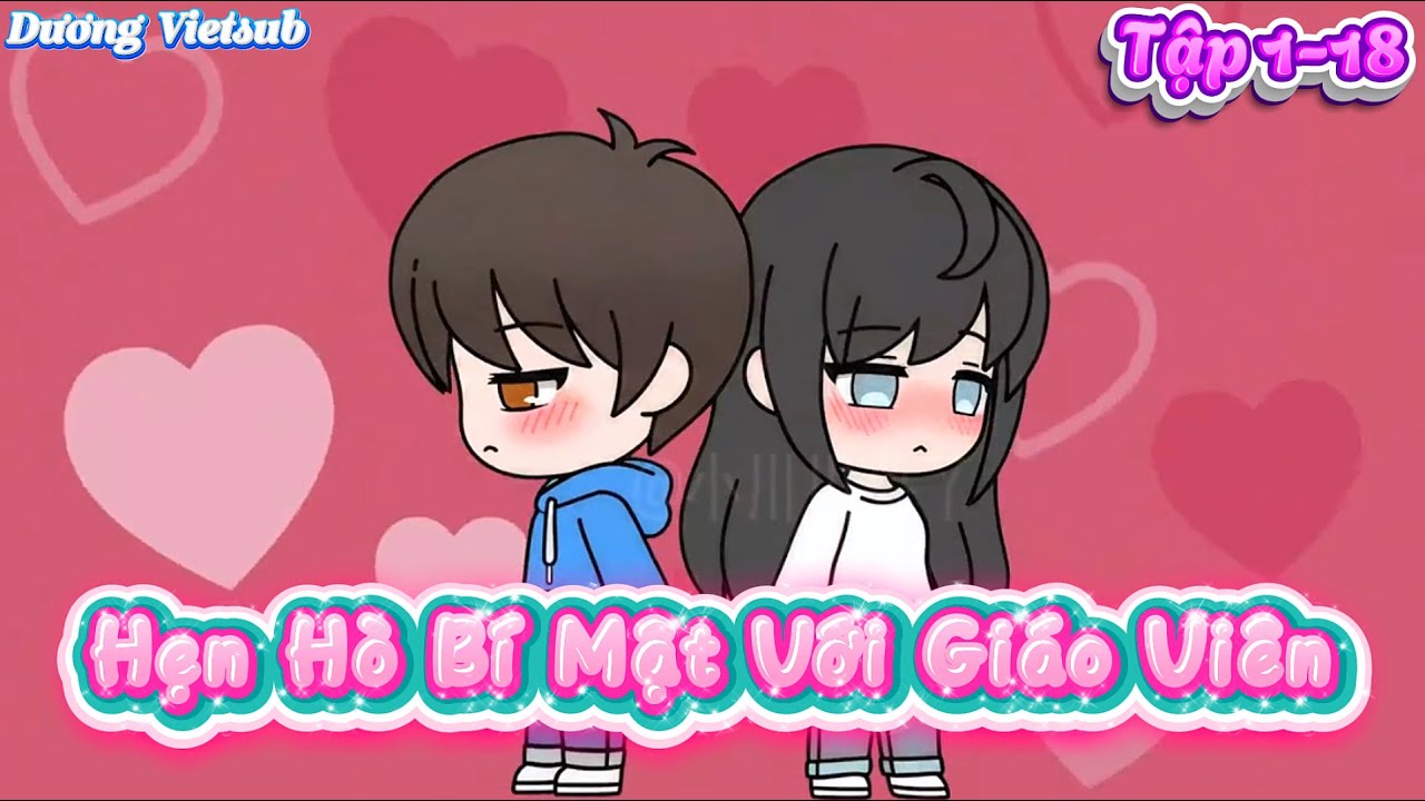 Hẹn Hò Bí Mật Với Giáo Viên Tập 1-18 | Dương Vietsub