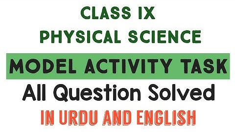 Model Activity Task physical science class nine in urdu/CLASS IX PHYSICAL SCIENCE Model ActivityUrdu