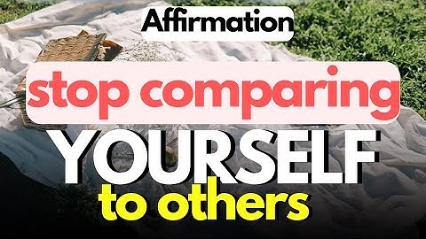 Affirmations to Stop Comparing Yourself to Others | Embrace Your Unique Path 🌟
