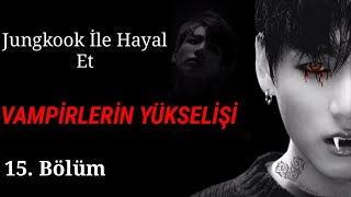 Jungkook İle Hayal Et Vampi̇rleri̇n Yükseli̇şi̇