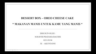 PROPOSAL USAHA - DESSERT BOX OREO CHEESE CAKE || FAKULTAS EKONOMI - UNIVERSITAS PAKUAN PROPOSAL USAHA - DESSERT BOX OREO CHEESE CAKE || FAKULTAS EKONOMI - UNIVERSITAS PAKUAN