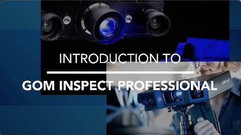 A Closer Look at GOM Inspect Professional Software