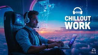 Chillout Music for Work — Brain Power Music — Future Garage for Concentration