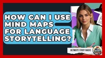 How Can I Use Mind Maps For Language Storytelling? - Ultimate Study Hacks