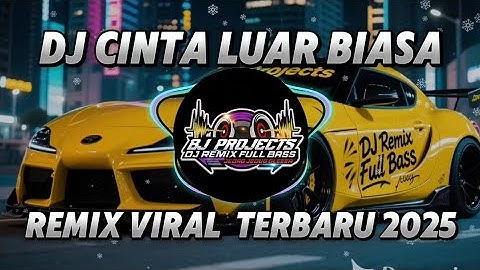 DJ REMIX FULL BASS VIRAL TIKTOK 2025 - CINTA LUAR BIASA🎵Zinidin Zidan Ft Yaya Nadila🎵BJ Projects