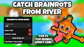 [No Key]🎣Catch Brainrots From River Script Autofarm Best Brainrots, AutoPull Fast, Collects Cash💸