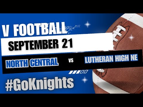 Varsity Football North Central vs Lutheran High Northeast 2023