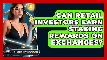 Can Retail Investors Earn Staking Rewards on Exchanges? - All About Crypto Exchanges