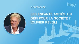 Les enfants agités, un défi pour la société ? (Olivier Revol)