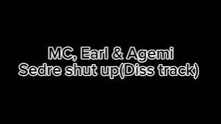 Mc, Earl & Agemi - Sedre Shut up (Diss Track)