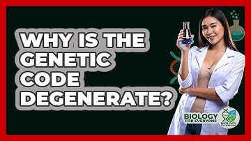 Why Is The Genetic Code Degenerate? - Biology For Everyone