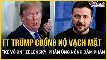 CĂNG: TT Trump cuồng nộ vạch mặt “kẻ vô ơn” Zelensky và EU, phản ứng không tưởng về kết quả đàm phán