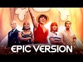 One piece live action soundtrack  im gonna be king of the pirates  we are  epic version