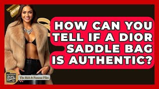How Can You Tell If A Dior Saddle Bag Is Authentic? - The Rich And Famous Files
