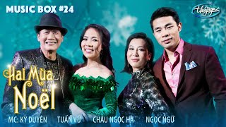 Music Box #24 | Kỳ Duyên, Tuấn Vũ, Ngọc Ngữ, Châu Ngọc Hà | Hai Mùa Noel