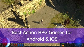 Best Action RPG Games for Android & iOS