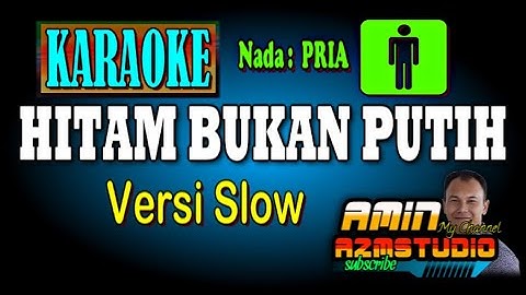 HITAM BUKAN PUTIH KARAOKE Nada PRIA Versi Slow