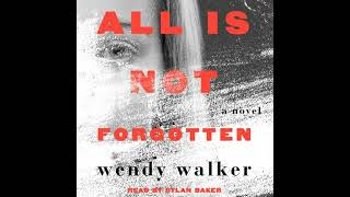 All Is Not Forgotten: A Novel - Wendy Walker