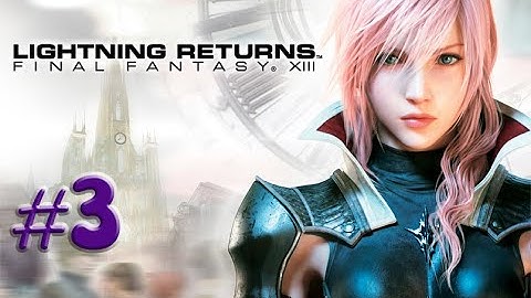 Final Fantasy XIII-Lightning Returns,,No Commentary,,Part 3,,Hunting the Savior,,FullGameWalkthrough