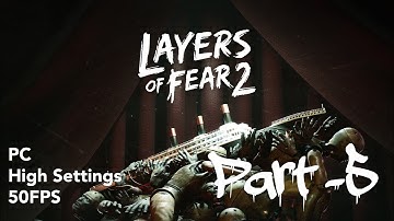 Layers Of Fear 2 Walkthrough Gameplay Part 5. ( PC, High Settings, 50fps )