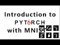 Introduction to PyTorch in a practical way with MNIST