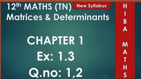 TN New Syllabus Class 12th Maths Ch 1 Ex 1.3 Q.no 1,2 . Find the unknown Matrices.