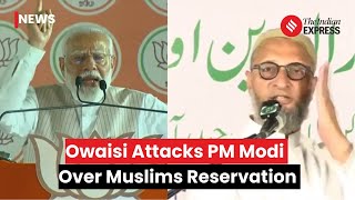 Asaduddin Owaisi Condemns PM Modi's Comments On Muslim Reservations | Election 2024