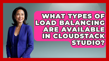 What Types of Load Balancing Are Available in CloudStack Studio? | Cloud Stack Studio News