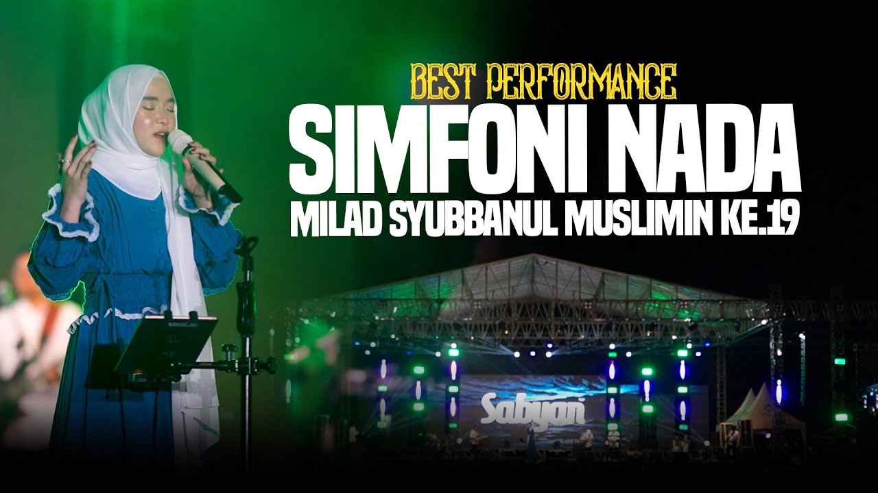 BEST PERFORMANCE SABYAN - LIVE IN SIMFONI NADA MILAD SYUBBANUL MUSLIMIN KE.19