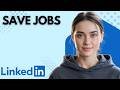 How to Save a Job Post on LinkedIn | Step by Step for Beginners