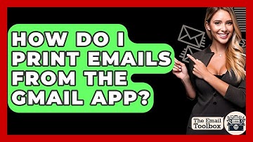 How Do I Print Emails From The Gmail App? - TheEmailToolbox.com