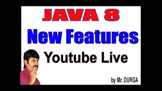 JAVA 8 New Features YouTube Live Stream by Durga Sir @ 5:30PM