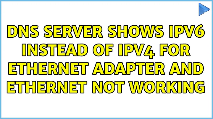 DNS server shows IPv6 instead of IPv4 for Ethernet adapter and Ethernet not working (3 Solutions!!)