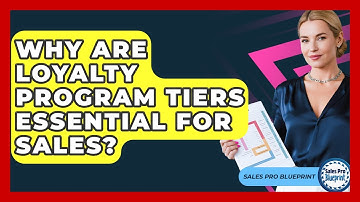 Why Are Loyalty Program Tiers Essential For Sales? - Sales Pro Blueprint