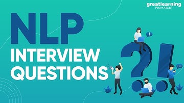Natural Language Processing Interview Questions & Answers | Crack NLP Interview | Great Learning
