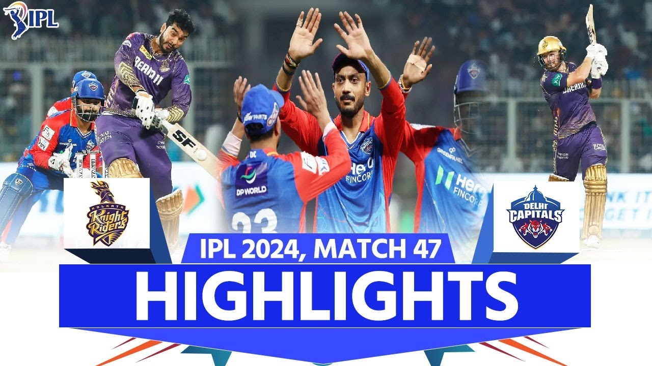 KKR vs DC IPL 2024 Highlights: Kolkata Knight Riders vs Delhi Capitals | Full Match Highlights