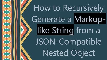 How to Recursively Generate a Markup-like String from a JSON-Compatible Nested Object