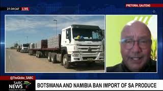 Botswana and Namibia ban import of SA produce: Agri SA's Christo van der Rheede.