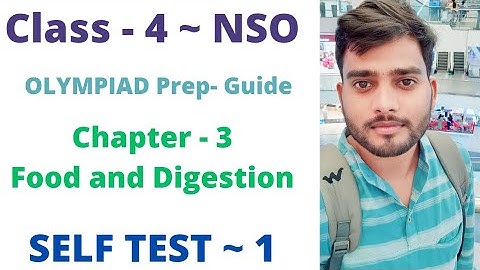 NSO ~  Olympiad Prep Guide | Class- 4 | C- 3 | Food & Digestion ~ Self Test - 1 | L 1 & 2