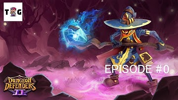 Start Up A New - Dungeon Defenders 2 - Episode #0