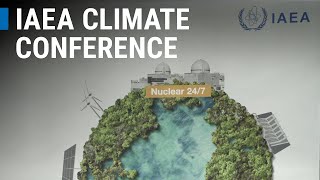 Conference on Climate Change and the Role of Nuclear Power