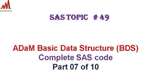 Clinical SAS Topic # 49: BDS ADaM dataset complete coding part 07 of 10